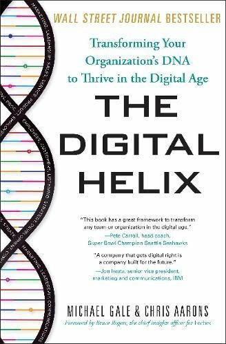 The Digital Helix: How to Transform Every Aspect of Your Orga… by Michael Gale