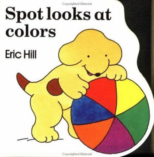 Spot Looks at Colors – 039921349X, board book, Eric Hill
