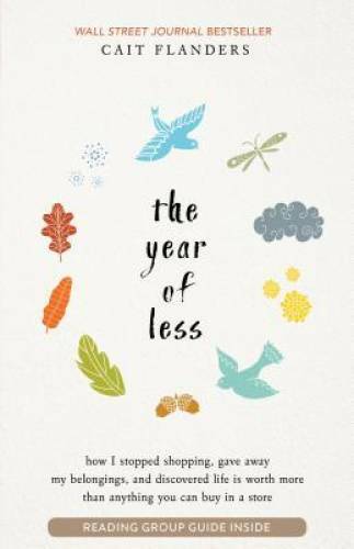 The Year of Less: How I Stopped Shopping, Gave Away My Belongings, a – VERY GOOD