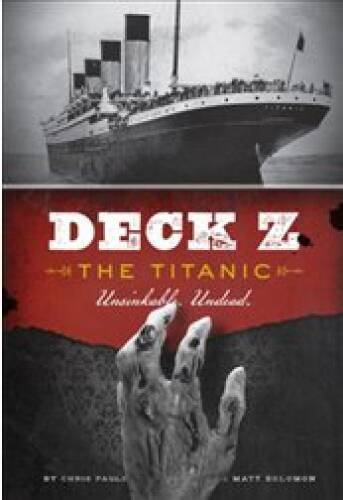 Deck Z : the Titanic : Unsinkable Undead – Paperback By Chris Pauls – GOOD