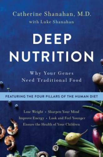 Deep Nutrition: Why Your Genes Need Traditional Food – Hardcover – GOOD