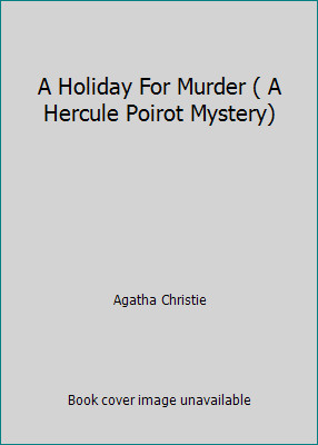 A Holiday For Murder ( A Hercule Poirot Mystery) by Agatha Christie