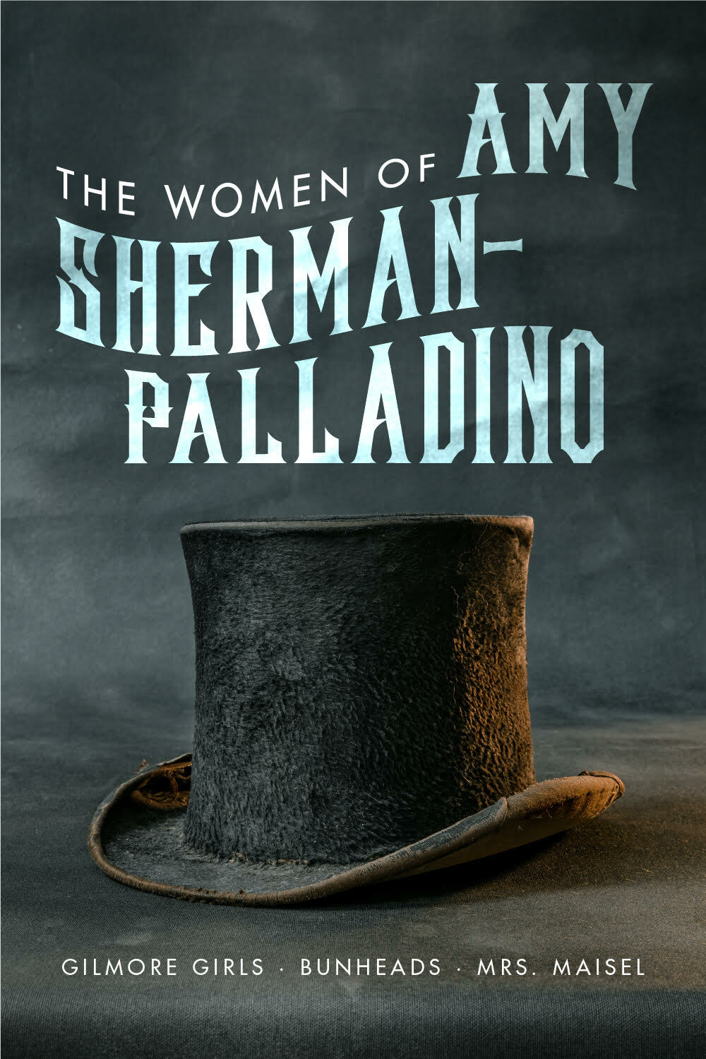 The Women of Amy Sherman-Palladino: Gilmore Girls, Mrs. Maisel and Bunheads