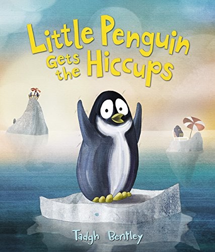 Little Penguin Gets the Hiccups – hardcover Bentley, Tadgh