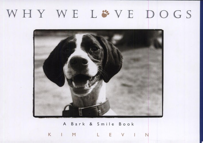 Why We Love Dogs: A Bark & Smile Book by Kim Levin, Good Book