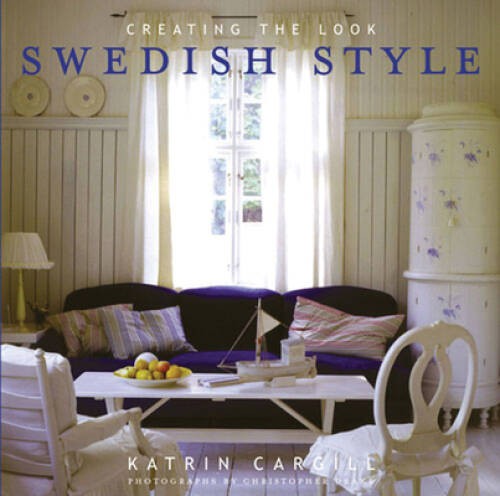 Swedish Style: Creating the Look – Paperback By Cargill, Katrin – VERY GOOD