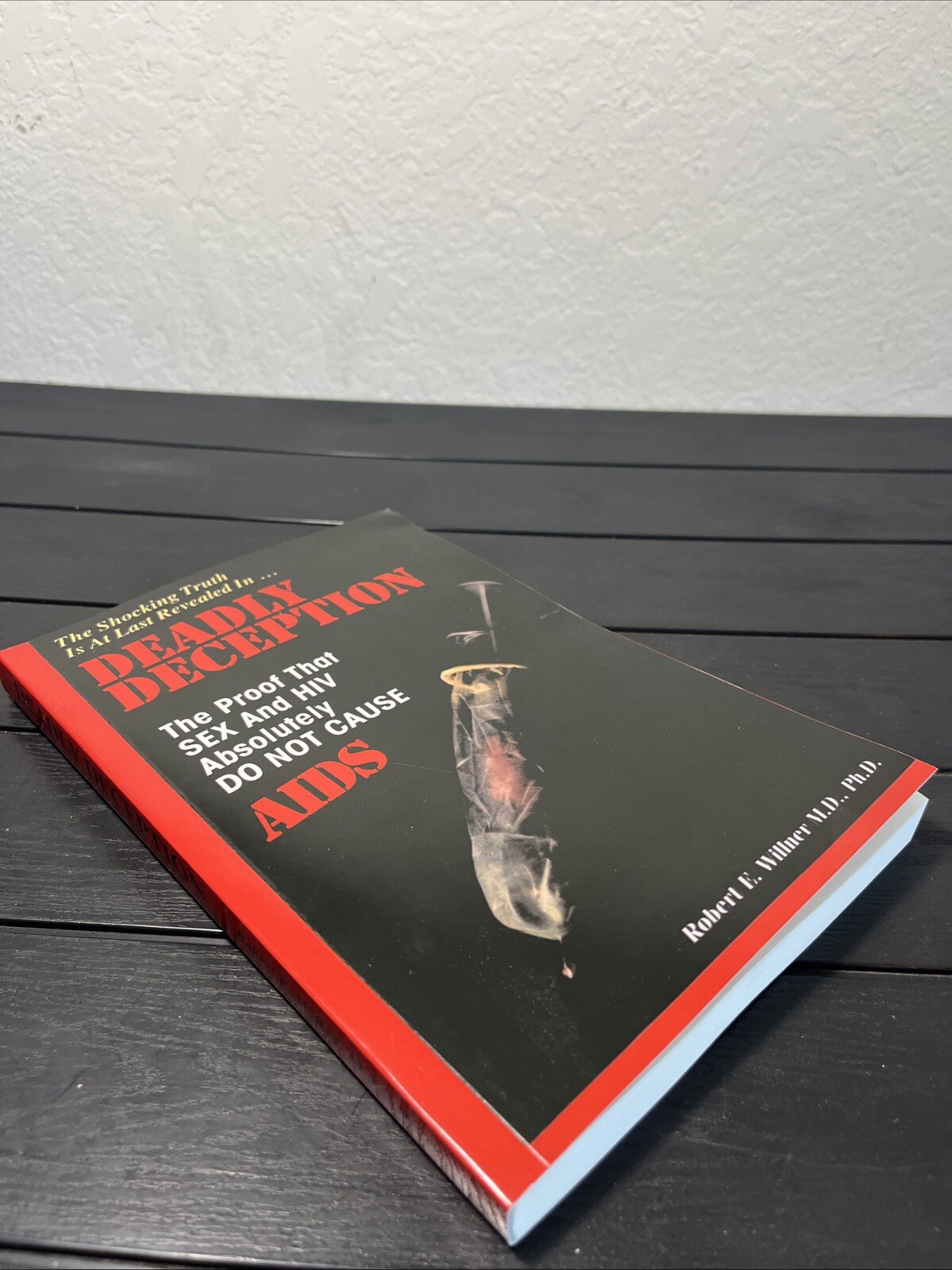 Deadly Deception The Proof that Sex & HIV Do Not Cause AIDS by Robert Willner