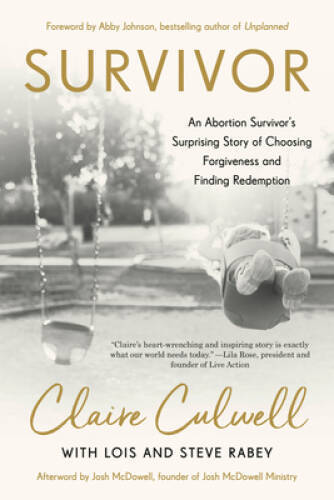 Survivor: An Abortion Survivor’s Surprising Story of Choosing Forgiveness – GOOD