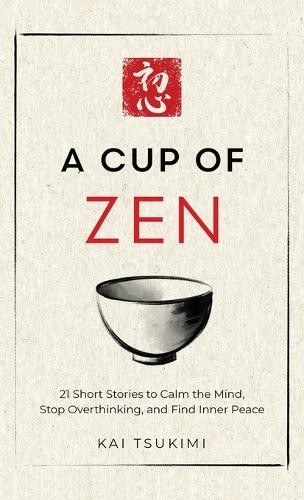Kai Tsukimi A Cup of Zen (Hardback)