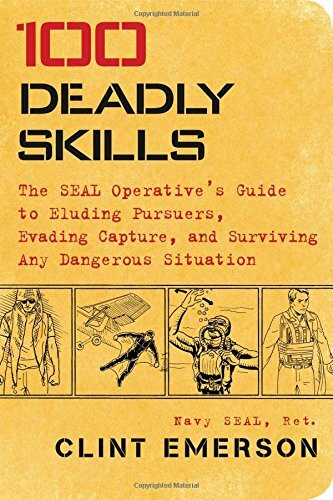 100 Deadly Skills: The SEAL Operative’s Guide to Eluding Pu… by Emerson, Clint