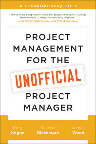 Project Management for the Unofficial Project Manager: A FranklinCove – GOOD