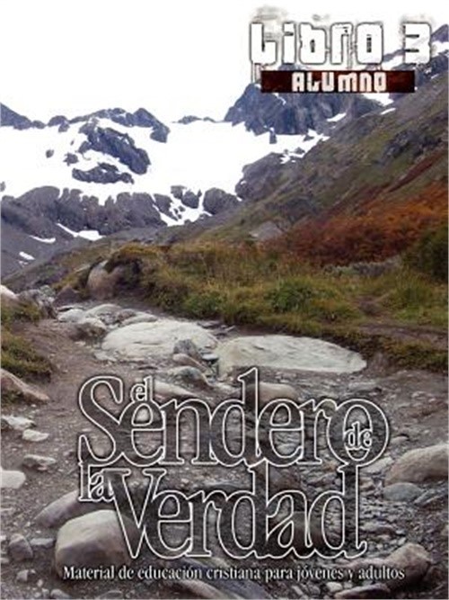 El Sendero de la Verdad, Libro 3 (Alumno): Material de Educaci�n Cristiana para