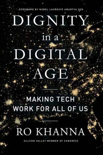 Dignity in a Digital Age: Making Tech Work for All of Us by Ro Khanna: Used