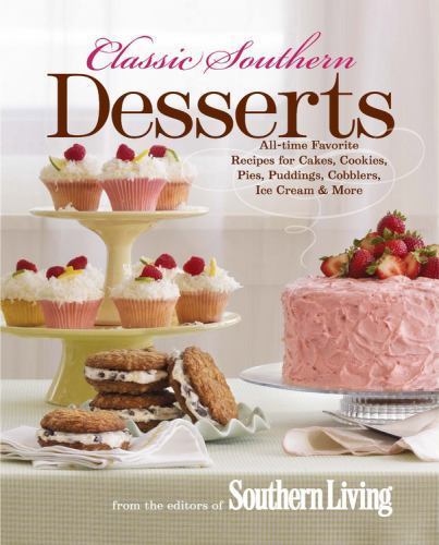 Classic Southern Desserts: All-Time Favorite Recipes for Cakes, Cookies,…