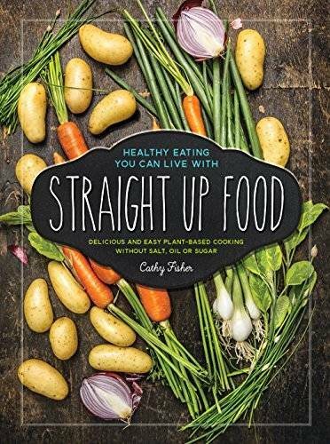 Straight Up Food: Delicious and Easy Plant-based Cooking without Salt, Oi – GOOD