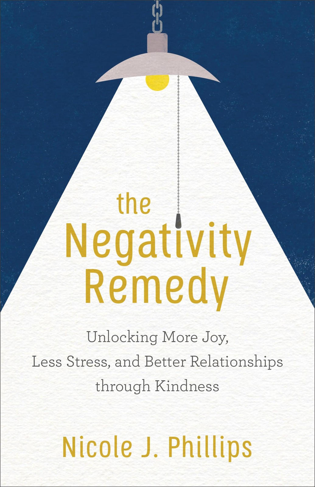 The Negativity Remedy by Nicole J. Phillips