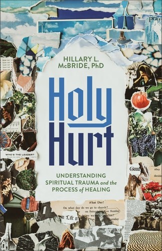 Holy Hurt: Understanding Spiritual Trauma and the Process of … (paperback)