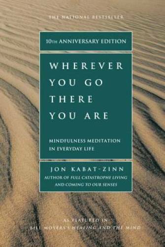 Wherever You Go, There You Are – Paperback By Jon Kabat-Zinn – GOOD