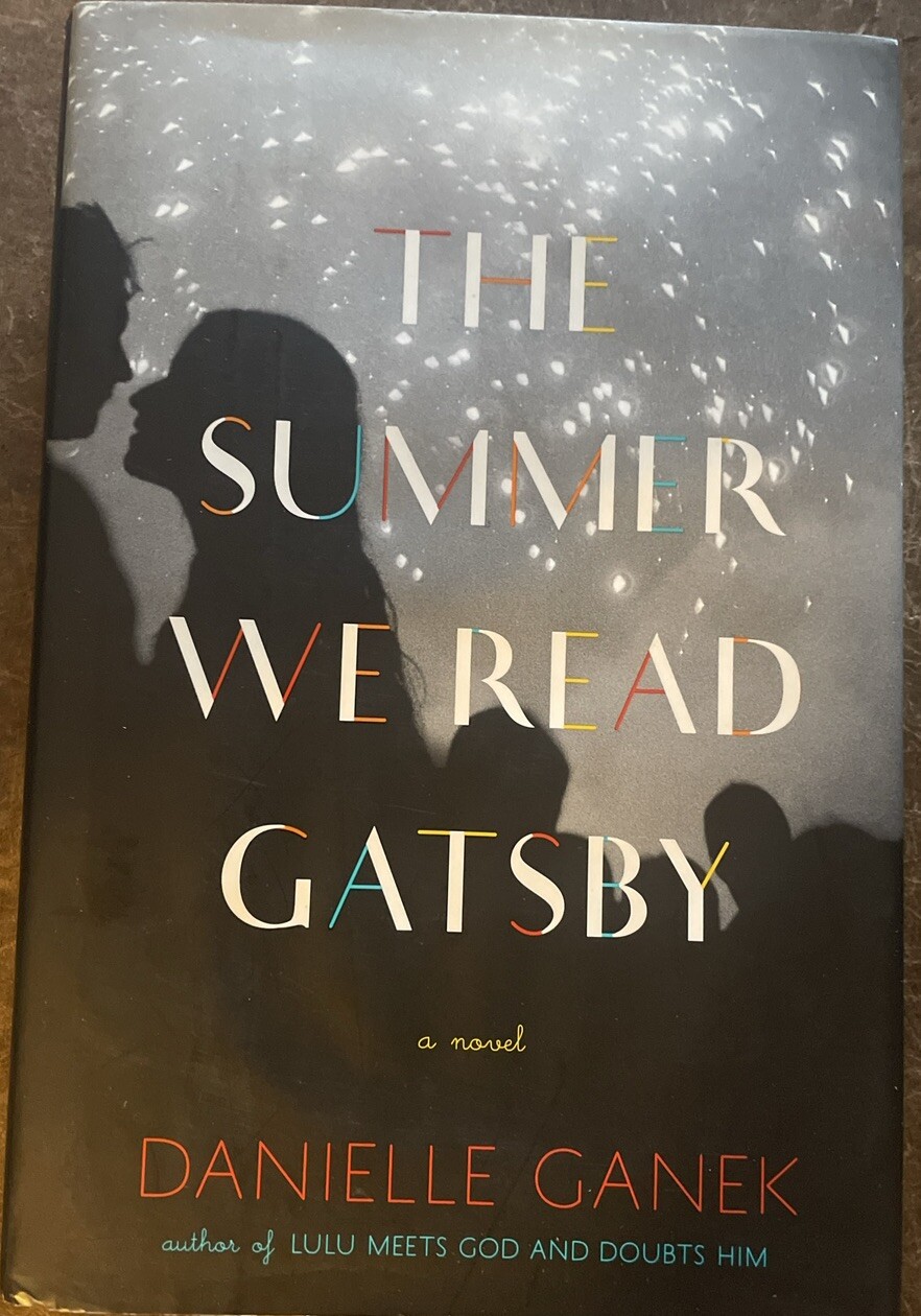 The Summer We Read Gatsby: A Novel – by Danielle Ganek—Hardcover