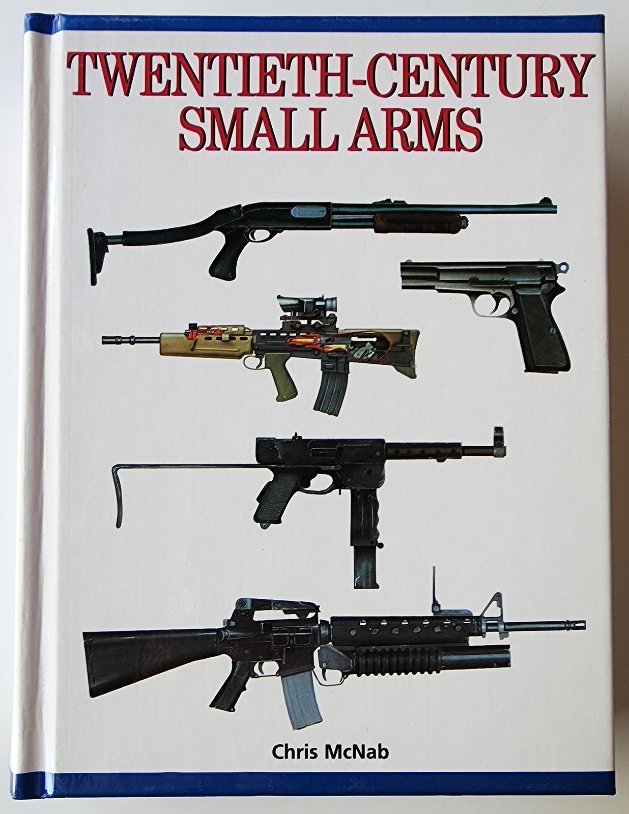Twentieth-Century Small Arms: Almost 300 of the World’s Greatest Small Arms