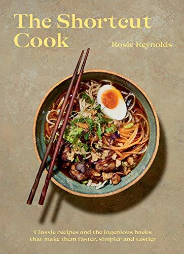 The Shortcut Cook: More than 60 classic recipes and the ingeniou