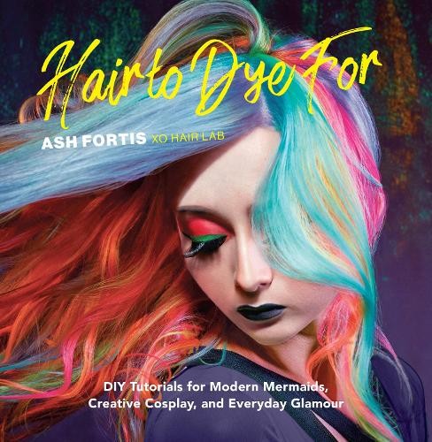 Ash Fortis Hair to Dye For (Hardback) (UK IMPORT)