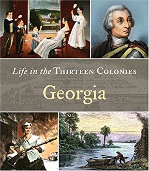 Life in the Thirteen Colonies: Georgia Hardcover Robin S. Doak