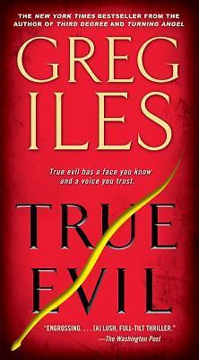 True Evil : A Novel by Greg Iles (2007, US-Tall Rack Paperback)