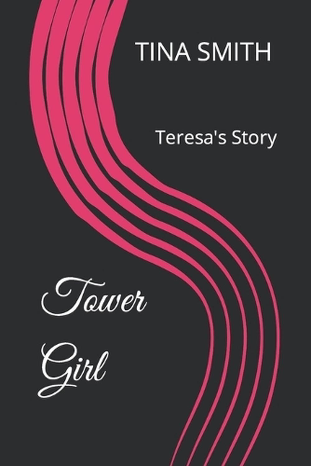 Tower Girl: Teresa’s Story by Tina Smith Paperback Book