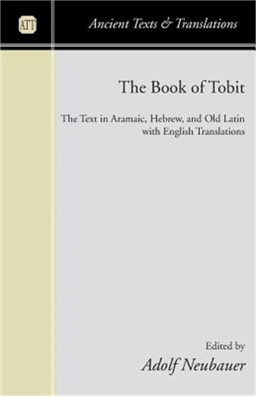 The Book of Tobit: The Text in Aramaic, Hebrew, and Old Latin with English Trans