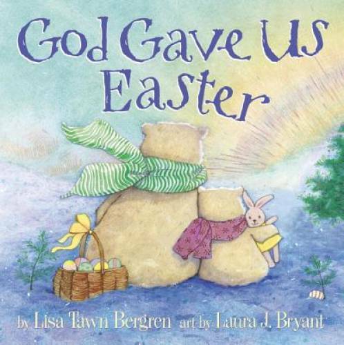 God Gave Us Easter – Hardcover By Bergren, Lisa Tawn – VERY GOOD