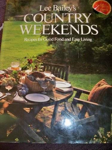 Lee Baileys Country Weekends (Recipes for Good Food and Easy Living) – GOOD