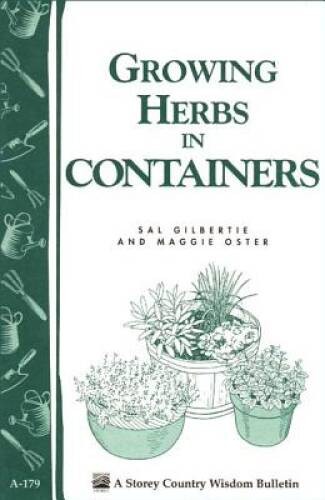 Growing Herbs in Containers: Storey’s Country Wisdom Bulletin A-179 (Stor – GOOD