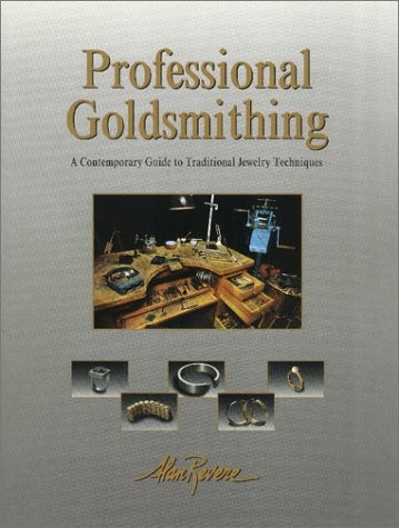 PROFESSIONAL GOLDSMITHING : A CONTEMPORARY GUIDE TO By Alan Revere – Hardcover