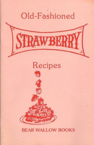 Old-Fashioned Strawberry Recipes – Editors – Unknown Binding – Very Good