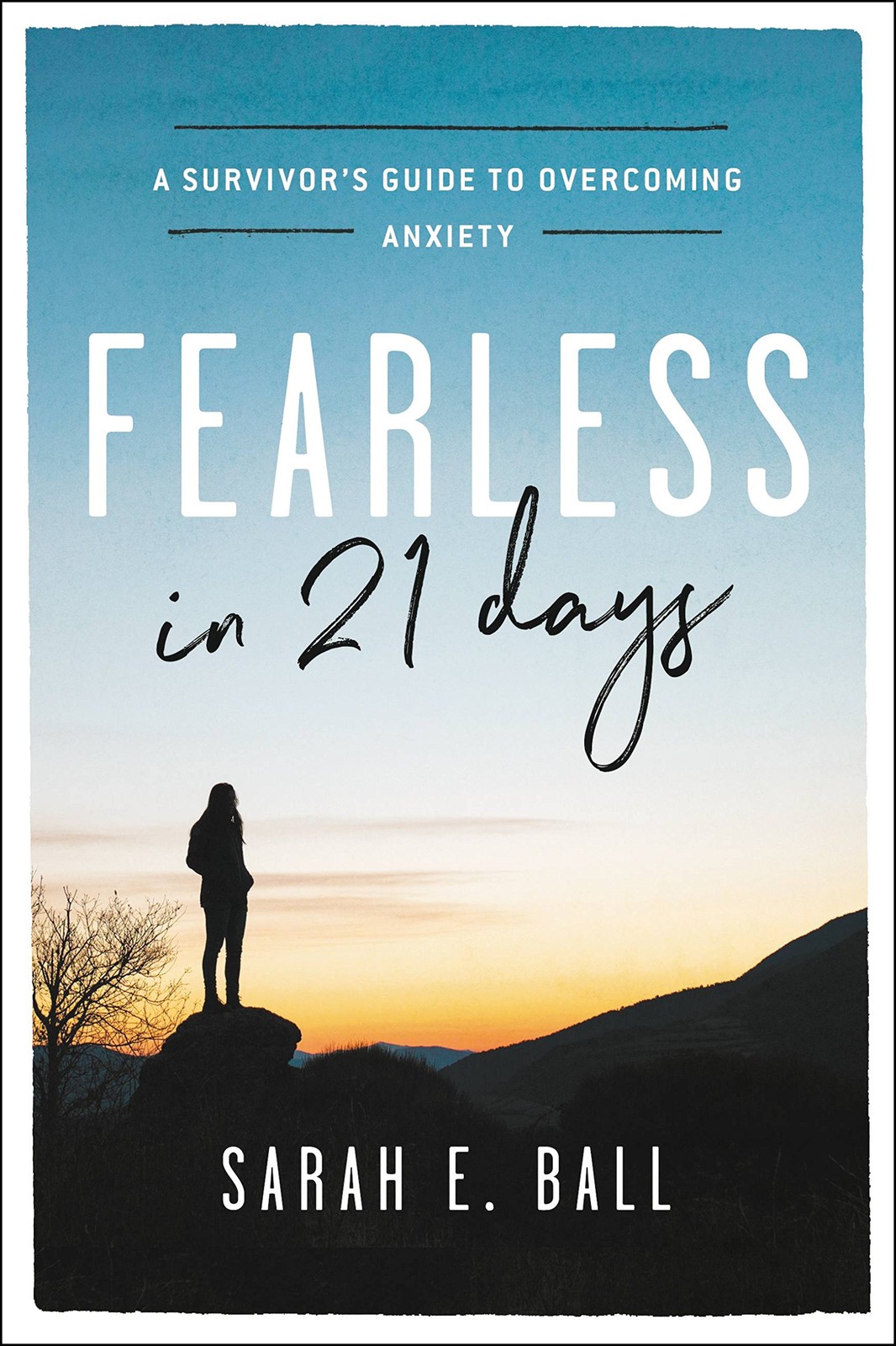 Fearless in 21 Days: A Survivor’s Guide to Overcoming Anxiety