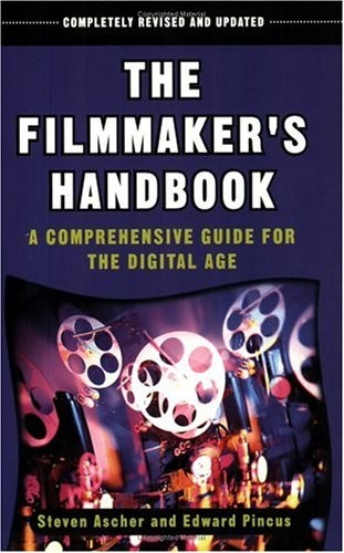 THE FILMMAKER’S HANDBOOK: A COMPREHENSIVE GUIDE FOR THE By Steven Ascher NEW