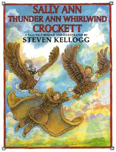 Sally Ann Thunder Ann Whirlwind Crockett – Hardcover By Kellogg, Steven – GOOD