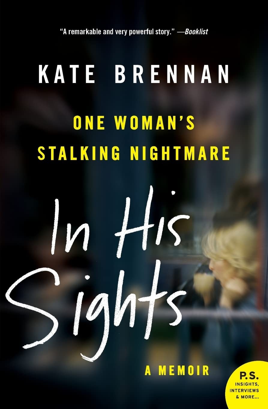 In His Sights: One Woman’s Stalking Nightmare – A Gripping Memoir of Psych…