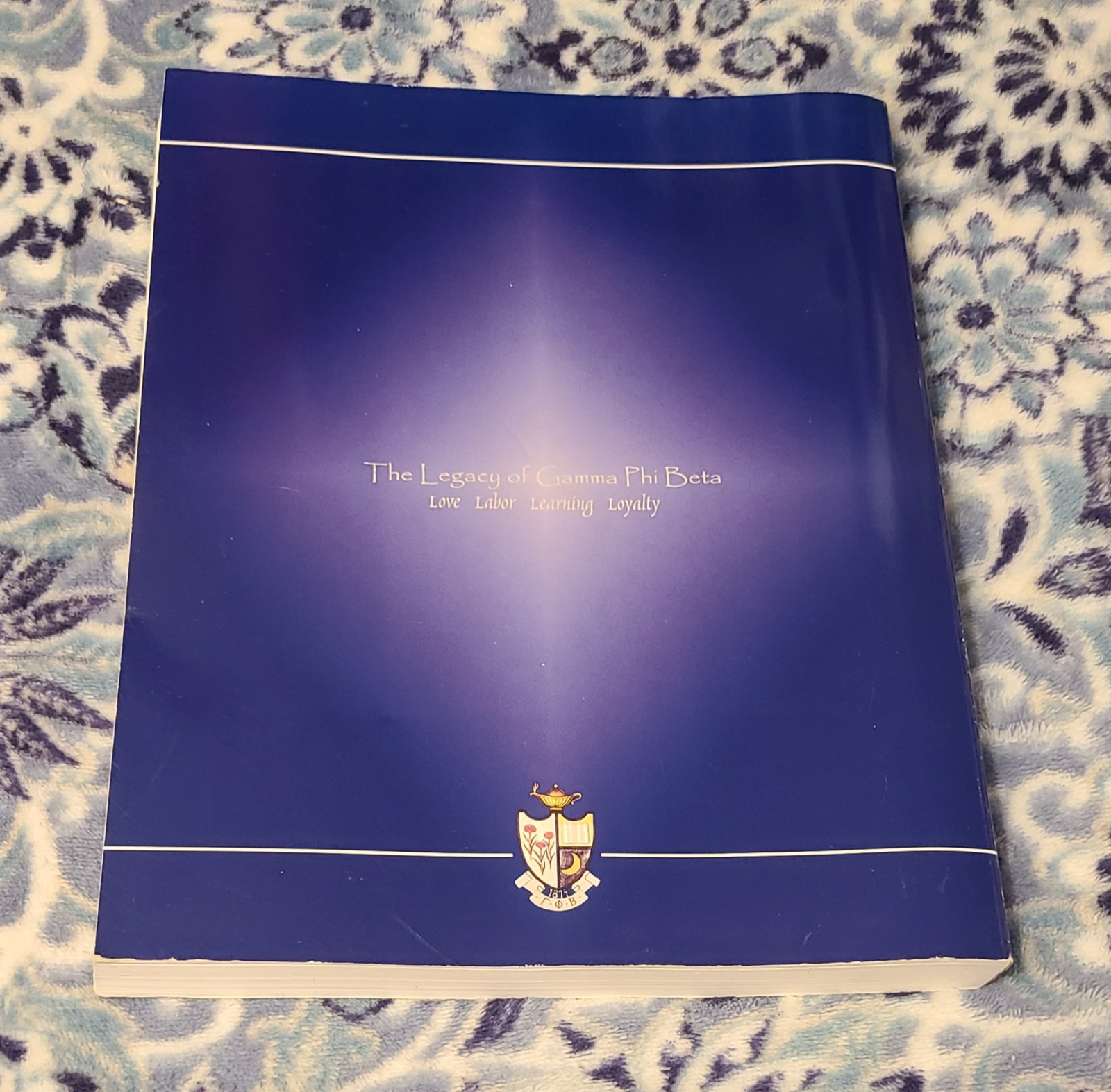 The Legacy of Gamma Phi Beta: Love Labor Learning Loyalty 2002 Good 366 Pages