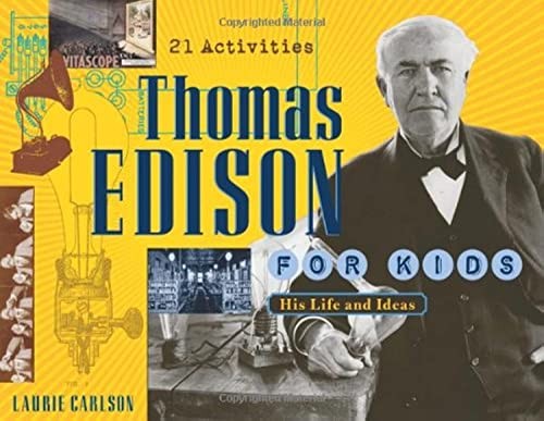 Thomas Edison for Kids: His Life and Ideas, 21 Activities (19) (For Kids ser…