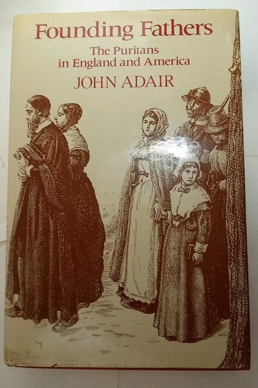 Founding Fathers, The Puritans In England and America. by John Adair. 1982.