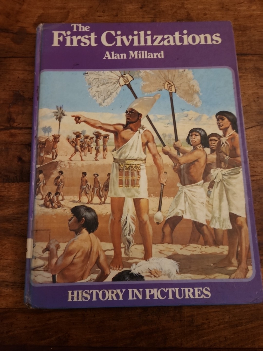 The First Civilizations, Alan Millard, History In Pictures