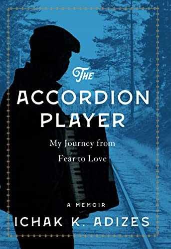 The Accordion Player: My Journey – Hardcover, by Adizes Ichak K. – Very Good b