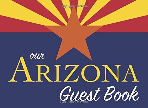 OUR ARIZONA GUEST BOOK: 100 PAGES, 8.25 X 6 IN, MATTE By The Everything Guest