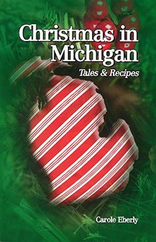 Christmas in Michigan : Tales and Recipes Paperback Carole Eberly