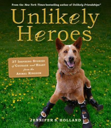 Unlikely Heroes: 37 Inspiring Stories- 0761174419, paperback, Jennifer S Holland