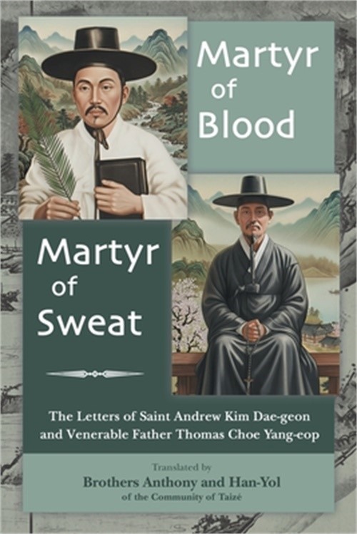 Martyr of Blood, Martyr of Sweat: The Letters of Saint Andrew Kim Dae-geon and V