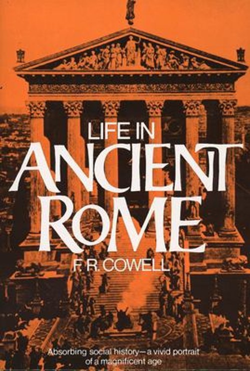 Life in Ancient Rome : Absorbing Social History–A Vivid Portrait