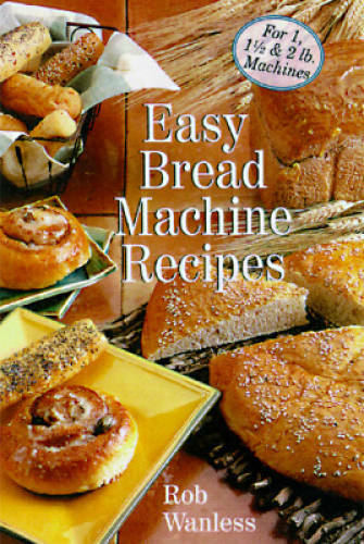 Easy Bread Machine Recipes: For 1, 1/2 & 2 Lb. Machines – Paperback – GOOD